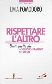 Rispettare l'altro. Beati quelli che giudicheranno se stessi