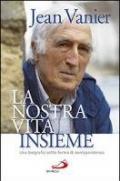 La nostra vita insieme. Una biografia sotto forma di corrispondenza