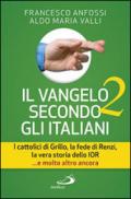 Il Vangelo secondo gli italiani. I cattolici di Grillo, la fede di Renzi, la vera storia dello IOR. e molto altro ancora: 2