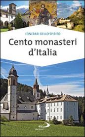 Cento monasteri d'Italia. Accoglienza e spiritualità