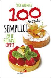 100 ricette semplici per le giovani coppie