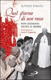 Quel giorno di uve rosse. Papa Giovanni dietro le sbarre