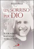 Un sorriso per Dio. Suor Maria Raffaella Marconcini