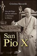 San Pio X. Vita del papa che ha ordinato e riformato la Chiesa
