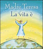 La vita è. Ediz. illustrata