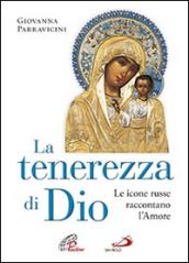 La tenerezza di Dio. Le icone russe raccontano l'amore