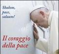 Il coraggio della pace. Shalom, pace, salaam!