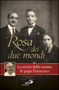 Rosa dei due mondi. La storia della nonna di papa Francesco