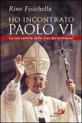 Ho incontrato Paolo VI. La sua santità dalla voce dei testimoni