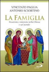 La famiglia. Vocazione e missione nella Chiesa e nel mondo