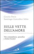 Sulle vette dell'amore. Vita contemplativa, apostolica e Istituti Secolari