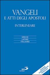 Vangeli e atti degli apostoli. Versione interlineare in italiano