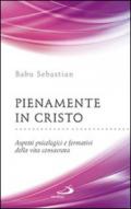 Pienamente in Cristo. Aspetti psicologici e formativi della vita consacrata