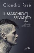 Il maschio selvatico. La forza vitale dell'istinto maschile: 2