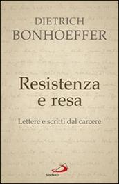 Resistenza e resa. Lettere e scritti dal carcere