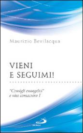 Vieni e seguimi! «Consigli evangelici» e vita consacrata. 1.