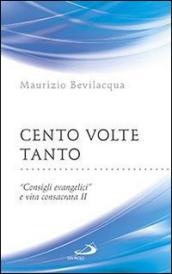 Cento volte tanto. «Consigli evangelici» e vita consacrata. 2.