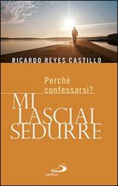 Mi lasciai sedurre. Perché confessarsi?