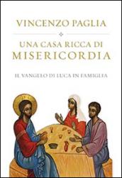 Una casa ricca di misericordia. Il Vangelo di Luca in famiglia