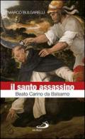 Il santo assassino. Beato Carino da Balsamo