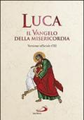 Luca. Il Vangelo della misericordia. Versione ufficiale CEI