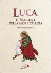 Luca. Il Vangelo della misericordia. Versione ufficiale CEI