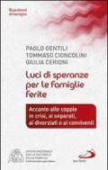 Luci di speranze per le famiglie ferite. Accanto alle coppie in crisi, ai separati, ai divorziati e ai conviventi