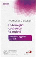 La famiglia costruisce la società. Un valore «aggiunto» per tutti