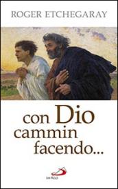 Con Dio cammin facendo...