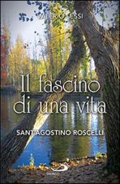 Il fascino di una vita. Sant'Agostino Roscelli