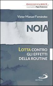 Noia. Lotta contro gli effetti della routine