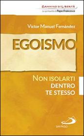 Egoismo. Non isolarti dentro te stesso