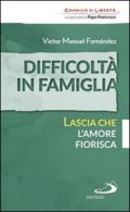 Difficoltà in famiglia. Lascia che l'amore fiorisca