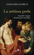 La settima perla. Il grande viaggio del discepolo incredulo