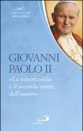 La «Misericordia è il secondo nome dell'amore»