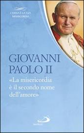 La «Misericordia è il secondo nome dell'amore»