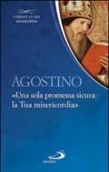 Agostino. «Una sola promessa sicura: la Tua misericordia»