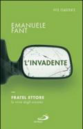 L'invadente. Fratel Ettore, la virtù degli estremi