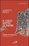 Il cielo sotto le pietre. Padre Piccirillo, l'archeologo di Dio