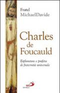 Charles de Foucauld. Esploratore e profeta di fraternità universale (Dimensioni dello spirito)