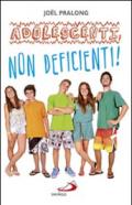 Adolescenti, non deficienti!