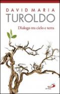 Dialogo tra cielo e terra. Omelie scelte 1990-1992. Con l'Ultimo saluto del cardinal Martini