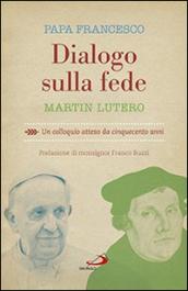 Dialogo sulla fede: Un colloquio atteso da cinquecento anni (Dimensioni dello spirito)