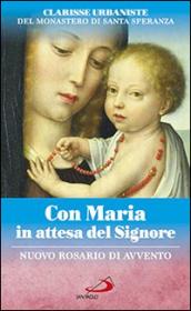 Con Maria in attesa del Signore. Nuovo rosario di avvento