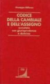 Codice della cambiale e dell'assegno annotato con giurisprudenza e dottrina