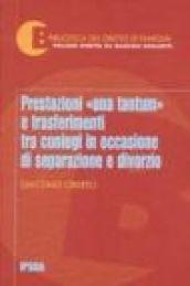 Prestazioni «Una tantum» e trasferimenti tra coniugi in occasione di separazione e divorzio