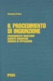 Il procedimento di ingiunzione. Procedimento monitorio, decreto ingiuntivo, giudizio di opposizione