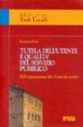 Tutela dell'utente e qualità del servizio pubblico. Dall'organizzazione alla Carta dei servizi