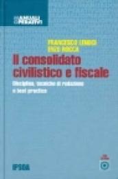 Il consolidato civilistico e fiscale. Con CD-ROM