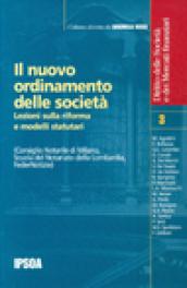 Il nuovo ordinamento delle società. Lezioni sulla riforma e modelli statuari